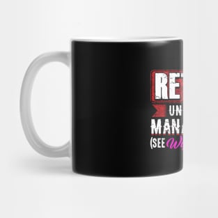 Retired under new management see wife for details Mug